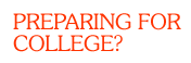 Are you preparing for college?