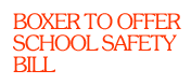 Boxer to Offer School Safety Bill