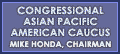 Congressional Asian Pacific American Caucus - Mike Honda, Chairman