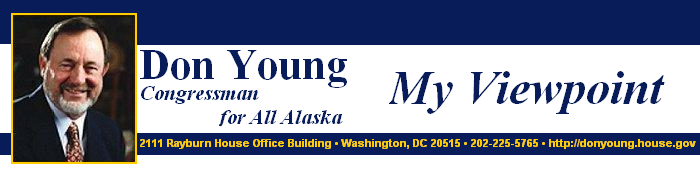 Don Young, Congressman for all Alaska.  Legislation for Immediate Release.  Contact the Press Secretary at (202) 225-2765 for additional information.