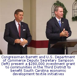 Congressman Barrett and U.S. Department of Commerce Deputy Secretary Sampson (left) present a $280,000 investment grant to communities in the Third District to benefit South Carolina economic development textile initiatives