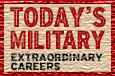 Click to visit the Today's Military Extraordinary Careers website at http://www.todaysmilitary.com/app/tm/get/careers