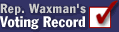 Rep. Waxman's Voting Record