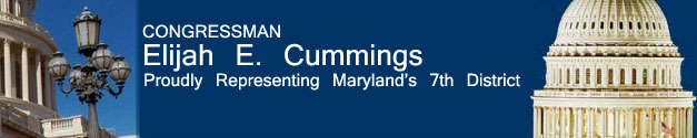 Representative Elijah E. Cummings, Proudly serving the People of the 7th District of Maryland