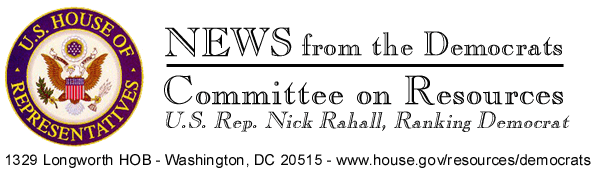 [New for the Democrats - Committee on Resources - U.S. Rep. Nick Rahall, Ranking Democrat - 1329 Longworth HOB - Washington, DC  20015]