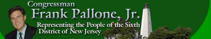 Congressman Frank Pallone, Jr., Representing the People of the Sixth District of New Jersey