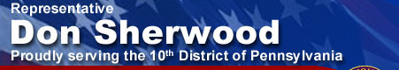 Representative Don Sherwood; Proudly serving the 10th District of Pennsylvania