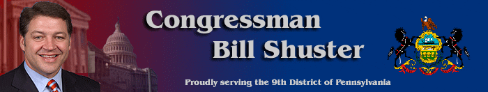 Congressman Bill Shuster, Proudly serving the Ninth District of Pennsylvania