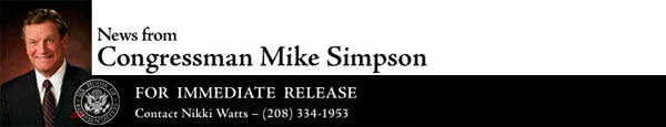 News from Congressman Mike Simpson - For Immediate Release - Contact Nikki Watts - (208)334-1953