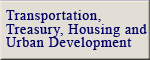 Transportation, Treasury, Housing and Urban Development