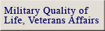Military Quality of Life and Veterans Affairs