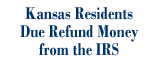 Kansas Residents Due Refund Money from the IRS