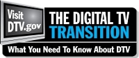 Visit DTV.gov: The Digital TV Transition - What you need to know about DTV