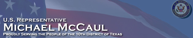 Representative Michael McCaul, Proudly serving the People of the 10th District of Texas