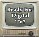 Ready for Digital TV?