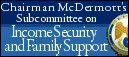 Link to Rep McDermott's Subcommittee on Income Security and Family Support