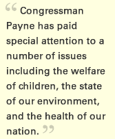 "Congressman Payne has paid special attention to a number of issues including the welfare of children, the state of our environment, and the health of our nation."