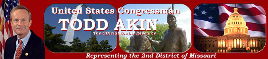 Congressman Todd Akin, Representing the 2nd District of Missoure, Skip Navigation Links