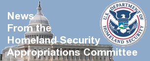 News from the Homeland Security Appropriations Committee