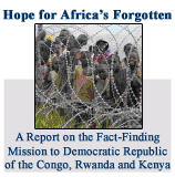 Hope for Africa's Forgotten: A Report on the Fact-Finding Mission to Democratic Republic of the Congo, Rwanda and Kenya