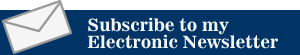 Subscribe to my Electronic Newsletter
