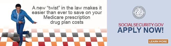 A new twist in the law makes it easier than ever to save on your Medicare prescription drug plan costs - Apply Now! - Chubby Checker.  Click to learn more.