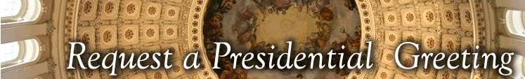 Constituent Services - Request a Presidential Greeting