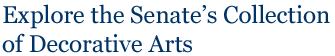 Explore the Senate's Decorative Art Collection