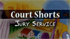 Court Shorts: Jury Service
