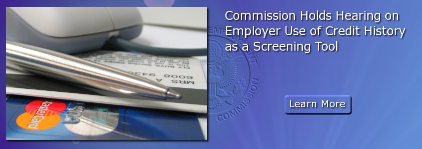Commission Holds Hearing on Employer Use of Credit History as a Screening Tool