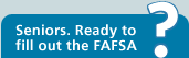 Seniors. Ready to fill out the FAFSA?