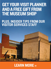 Get your visit planner and free gift from the museum shop