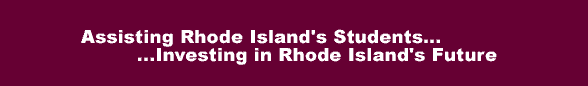 Assisting Rhode Island's Students.  Investing in Rhode Island's Future