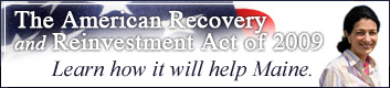 The American Recovery and Reinvestment Act of 2009: Learn how it will help Maine