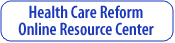Health Care Reform Online Resource Center