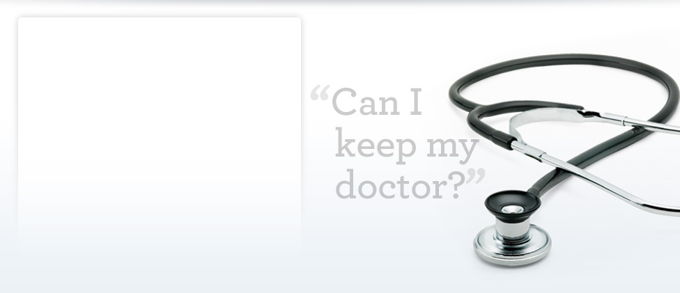 Can I keep my doctor?