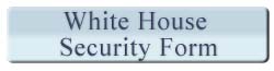 Click here to download the White House Security Form