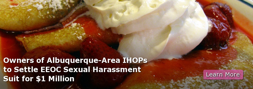 Owners of Albuquerque-Area IHOPs to Settle EEOC Sexual Harassment Suit for $1 Million