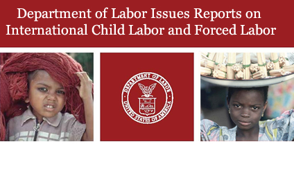 Department of Labor Issues Reports on International Child Labor and Forced Labor