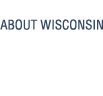 ABOUT WISCONSIN