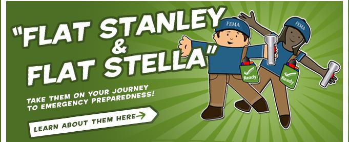 Flat Stanley and Flat Stella - Take them on your journey to emergency preparedness! Learn about him here!