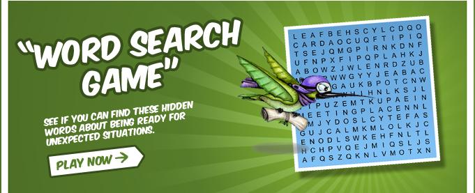 Word Search Game - See if you can find these hidden words about being ready for unexpected situations. Play now.