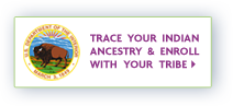 US Dept of Interior: Trace Your Indian Acestry & Enroll with Your Tribe
