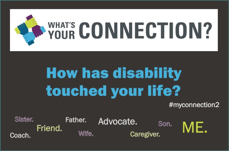 What's Your Connection? How has disability touched your life?