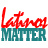 Latinos Matter