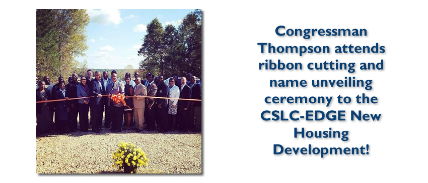 Congressman Thompson attends ribbon cutting and name unveiling ceremony to the CSLC-EDGE New Housing Development!