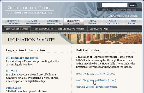 'Legislation &amp; Votes' page of the House Clerk's website.  Under a 'Legislation Information' heading are subheadings (and related information) for 'Bill Summary and Status, ' 'Bill Text, ' and 'Public Laws'.  The next major heading is 'Roll Call Votes' followed by and explanation and then links to the roll call votes of the current Congress and then a link to previous congresses.