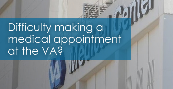 Difficulty making a medical appointment at the VA?