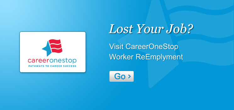 Lost Your Job? Visit CareerOneStop Worker ReEmployment