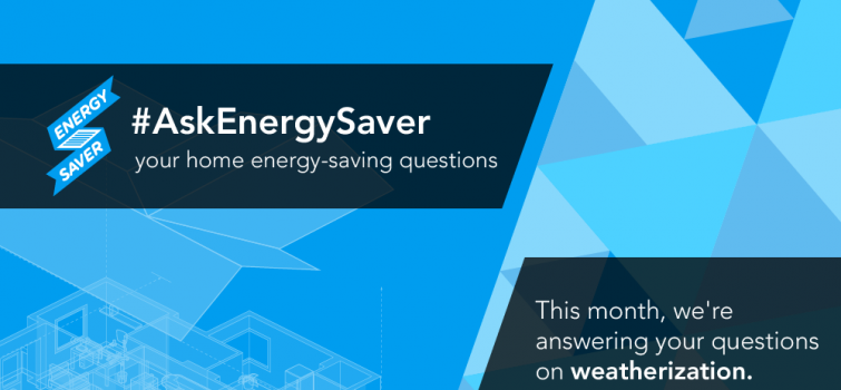 #AskEnergySaver: Weatherization Questions